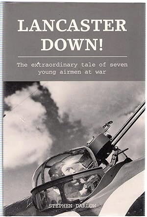 Buch B-877 *Lancaster Down! The extraordinary tale of seven young airmen at war