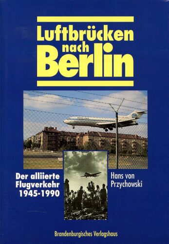 Buch B-986 *Luftbrücken nach Berlin Der alliierte Flugverkehr 1945-1990