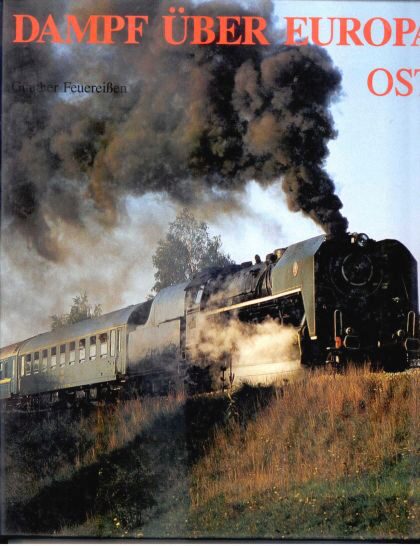 Buch B-3054 *Dampf über Europa - Ost d. letzten Dampflokomotiven im Regeldienst u. vor Sonderzügen