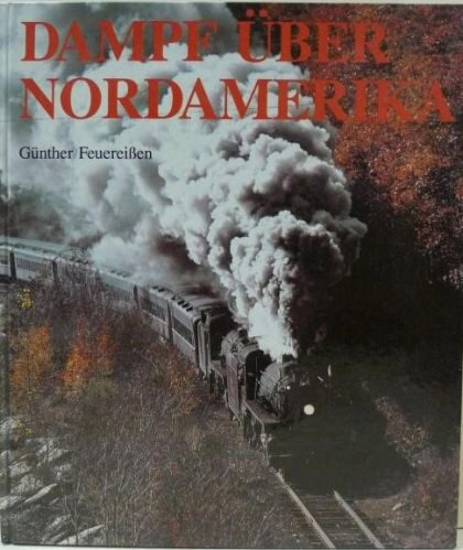 Buch B-3055 *Dampf über Nordamerika Dampflokomotiven im Sonderzugeinsatz auf d. schönsten Museumsbahnen Nordamerikas