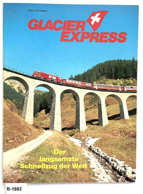 Buch B-1982 *GLACIER EXPRESS – Der langsamste Schnellzug der Welt