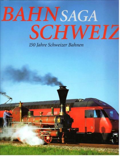 Buch B-2079 *Bahnsaga Schweiz 150 Jahre Schweizer Bahnen