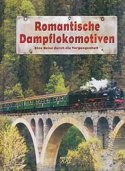 Buch B-2088 *Romantische Dampflokomotiven eine Reise unter Dampf durch Österreich, die Schweiz und Deutschland , [eine Reise durch die Vergangenheit]