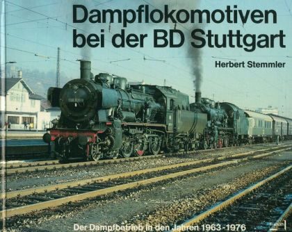 Buch B-2104 *Dampflokomotiven bei der BD Stuttgart d. Dampfbetrieb in den Jahren 1963 - 1976