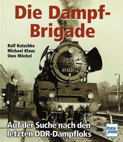 Buch B-2145 *Die Dampfbrigade auf der Suche nach den letzten DDR-Dampfloks