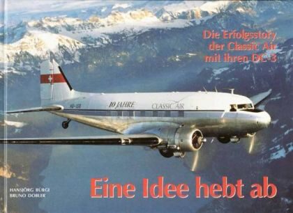 Buch B-2158 *Eine Idee Hebt Ab (Die Erfolgsstory der Classic Air mit ihren DC-3)