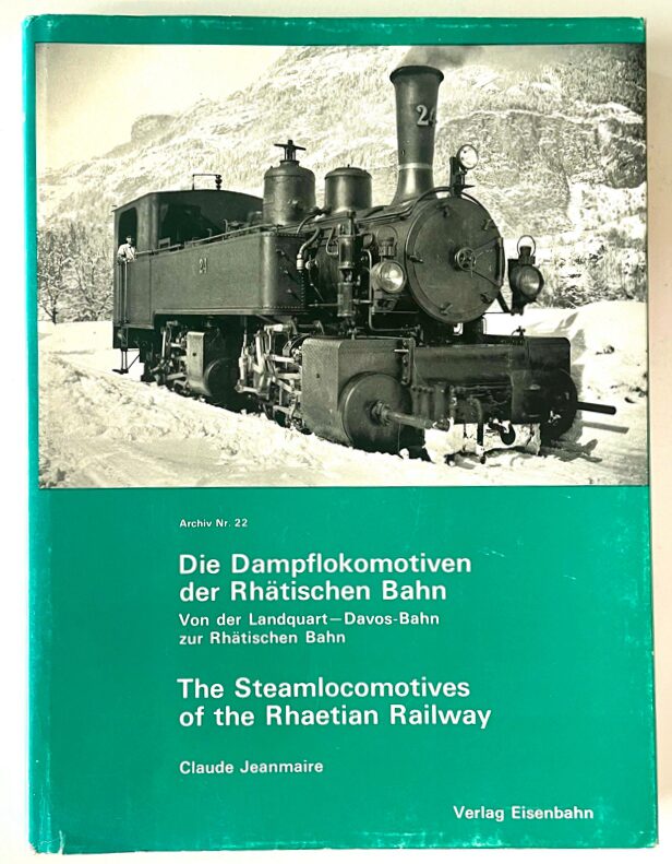 Buch B-3070 *Die Dampflokomotiven der Rhätischen Bahn von der Landquart-Davos-Bahn zur Rhätischen Bahn : Lokomotiven, Kleinfahrzeuge und Strecken