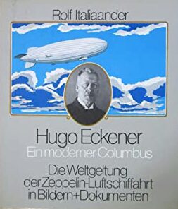 Buch B-237 *Hugo Eckener - ein moderner Columbus - Die Weltgeltung der Zeppelin-Luftfahrt in Bildern und Dokumenten