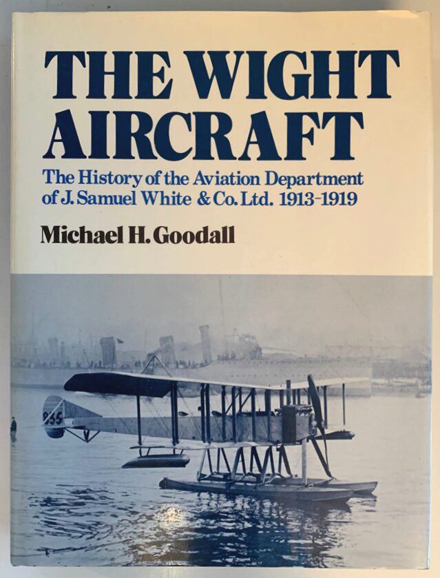 Buch B-272 *The Wight Aircraft - The history of the Aviation Department of J. Samuel White & Co. Ltd., 1913-1919