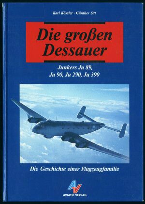 Buch B-363 *Die grossen Dessauer Junkers Ju 89, Ju 90, Ju 290, Ju 390 Die Geschichte einer Flugzeugfamilie