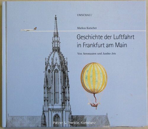 Buch B-454 *Geschichte der Luftfahrt in Frankfurt am Main Von Aeronauten und Jumbo-Jets