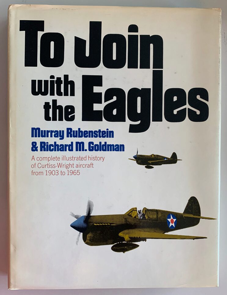 Buch B-460 *To Join with the Eagles - a complet illustrated history of Curtis-Wright aircraft from 1903 to 1965