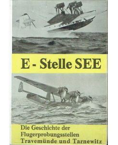 Buch B-611 *E-Stelle SEE : Die Geschichte der Flugerprobungsstellen Travemünde und Tarnewitz