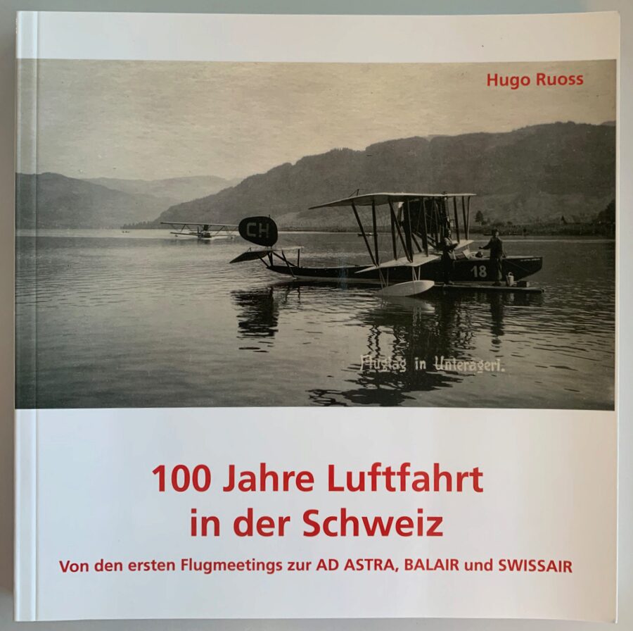 Buch B-669 *100 Jahre Luftfahrt in der Luft Von den ersten Flugmeetings zur AD ASTRA, BALAIR und SWISS