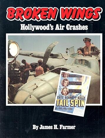 Buch B-762 *Broken Wings Hollywoods Air Crashes