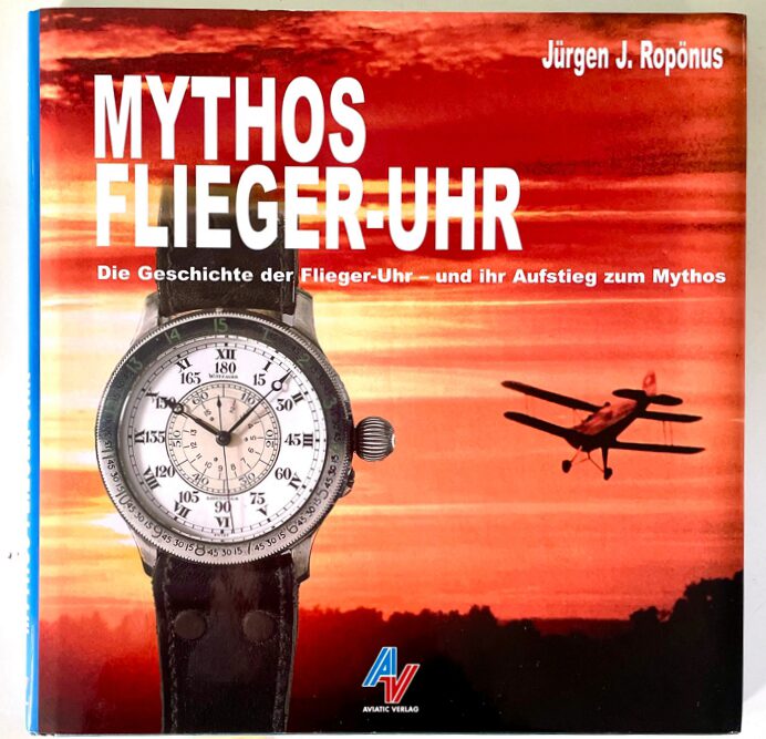 Buch B-814 *Mythos Flieger-Uhr Die Geschichte der Flieger Uhr und ihr Aufstieg zum Mythos