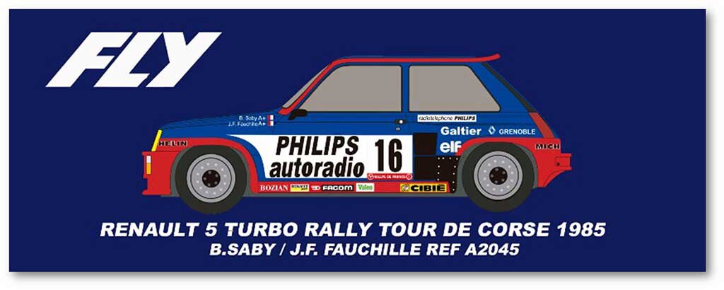 FLY CAR MODELS A2045 Renault 5 turbo - Tour de Corse 1985 - B.Saby, J.F. Fauchille
